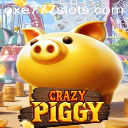 Unveiling the Exciting World of CrazyPiggy and the Mysterious OXE777