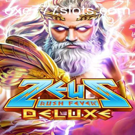 Exploring the Thrilling World of ZeusRushFeverDeluxe with OXE777
